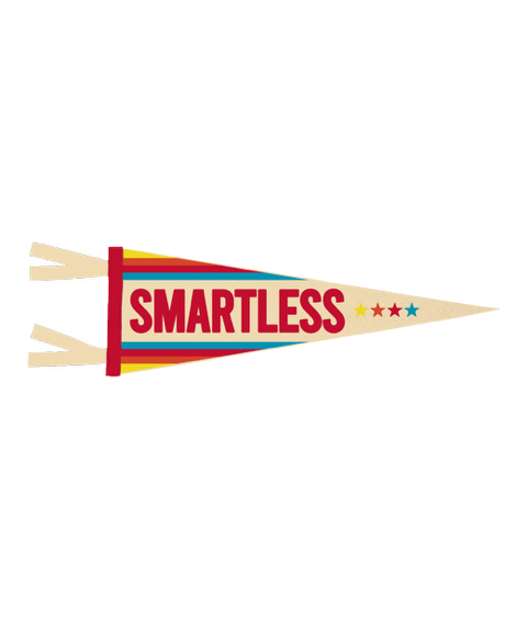 Pennant flag with 'SMARTLESS' in red text surrounded by stripes in blue, red, orange, and yellow.