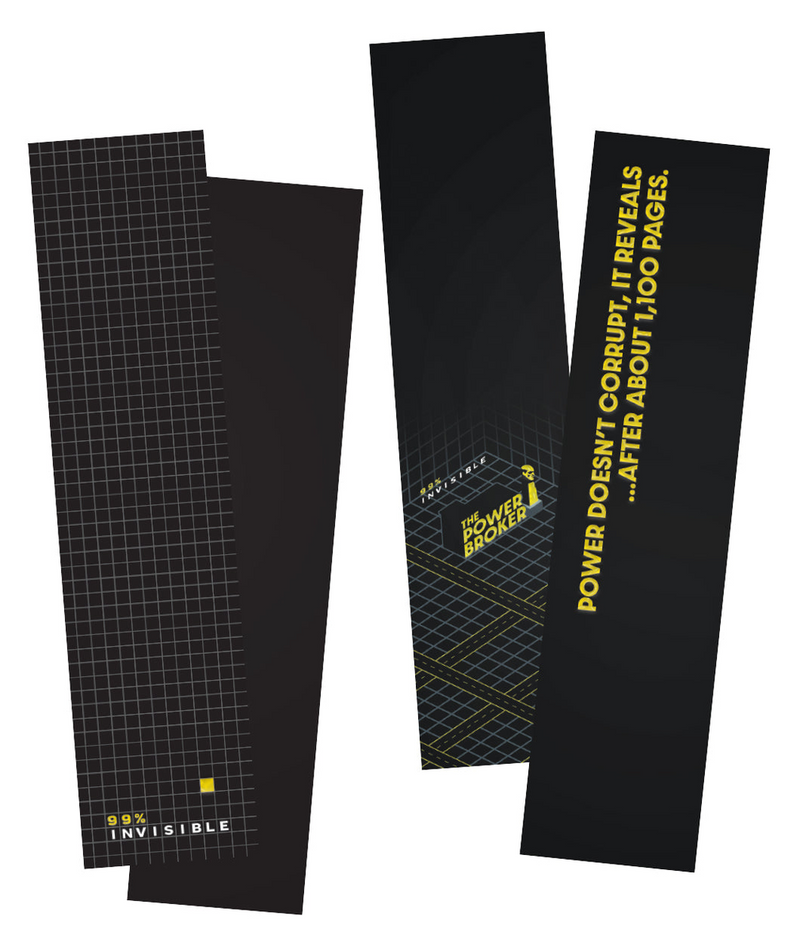 Two bookmarks with a black background, featuring grid patterns and text that reads: '99% INVISIBLE,' 'THE POWER BROKER,' and 'POWER DOESN'T CORRUPT, IT REVEALS ...AFTER ABOUT 1,100 PAGES.'
