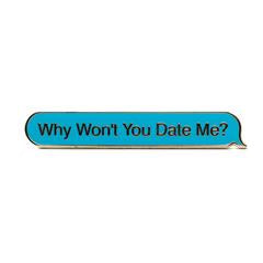 Why Won't You Date Me: Pin Bundle