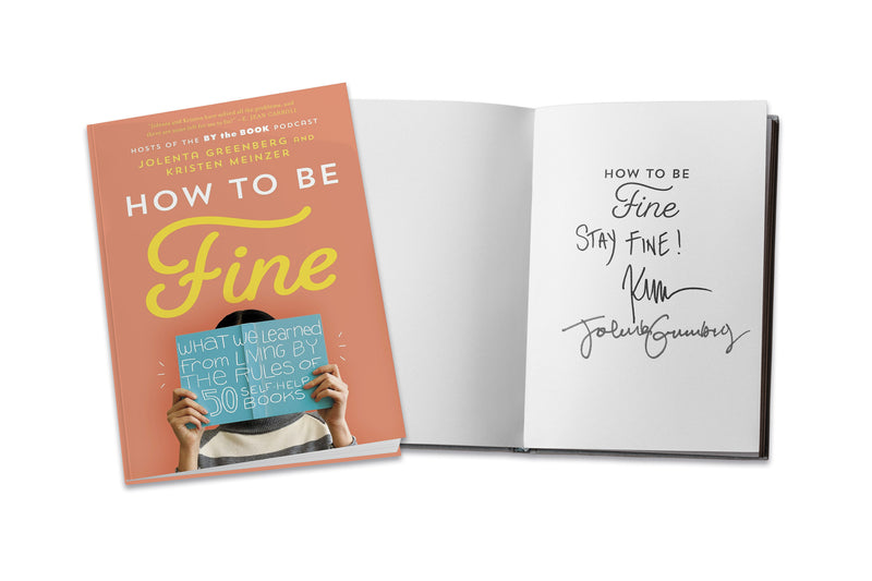 SIGNED How to Be Fine: What We Learned from Living by the Rules of 50 Self-Help Books