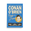 Front view of a vertical blue poster on a white background. Cream block letters spell ‘CONAN O’BRIEN’ beneath ‘TEAM COCO PRESENTS’. Script text reads ‘Needs a Friend’. Conan’s illustrated face appears inside a yellow sunburst. A black banner at the bottom reads ‘FEATURING THE VOICES OF CONAN O’BRIEN × SONA MOVSESIAN × MATT GOURLEY AND YOUR FAVORITE CELEBRITY GUESTS!’.