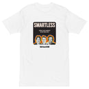 A white T-shirt with a bold graphic that reads 'SMARTLESS' above a tagline that says 'Genius loves company. So do these guys.' Below the text are three grayscale portraits outlined in rainbow colors and the 'SiriusXM' logo.