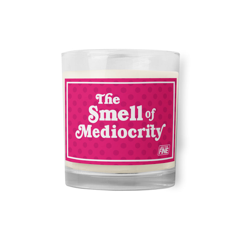 How To Be Fine: The Smell of Mediocrity Candle
