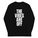 A black long sleeve shirt laid flat, displaying bold white vertical text on the front that says 'THE VIBES ARE OFF'.