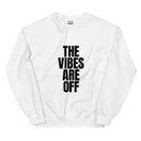 A standalone image of the white crewneck sweatshirt featuring bold black text that reads 'THE VIBES ARE OFF' in a stacked design. The sweatshirt has a ribbed collar and cuffs.