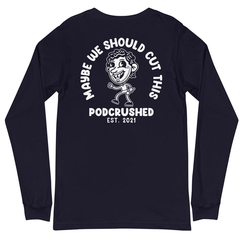 Podcrushed: Maybe We Should Cut This Long Sleeve T-shirt