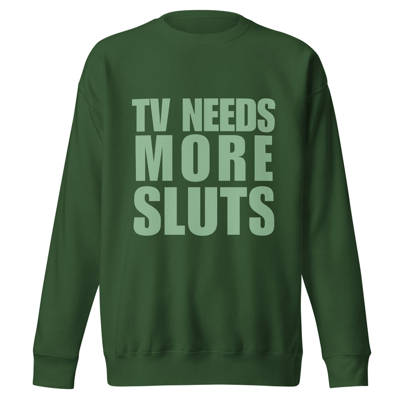 TV, I Say: What TV Needs Sweatshirt