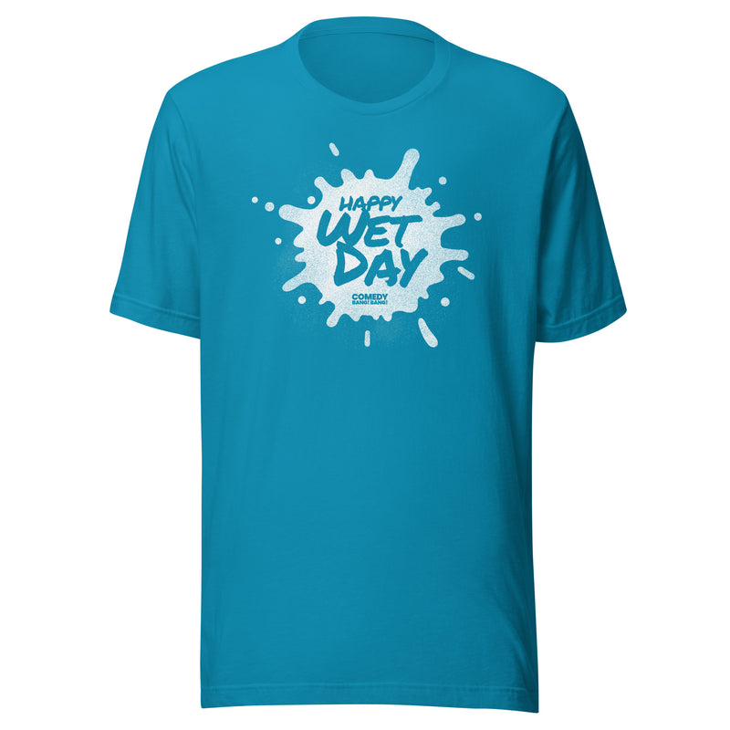 Turquoise t-shirt featuring the text Happy Wet Day with a splash design and 'Comedy Bang! Bang!' branding