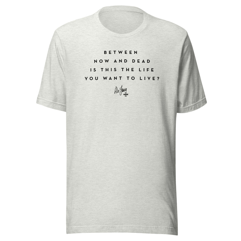 Dr. Laura: The Life You Want T-shirt (Ash)