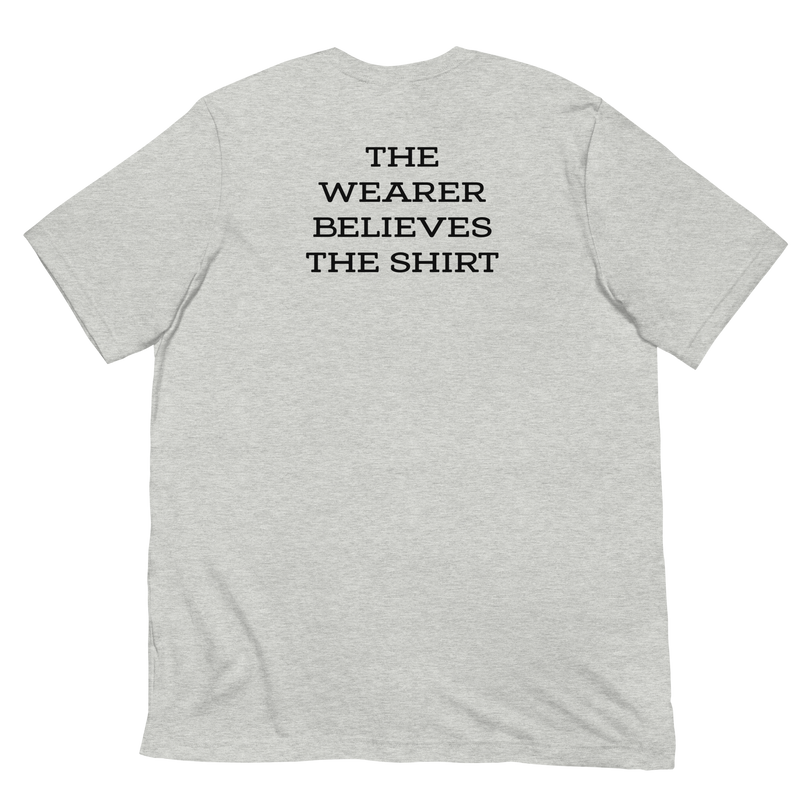 Threedom: The Wearer Believes T-shirt