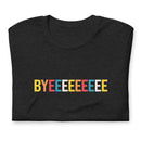 A folded black heather T-shirt with the word 'BYEEEEEEEE' printed in bold, colorful block letters across the chest.