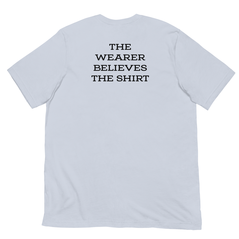 Threedom: The Wearer Believes T-shirt