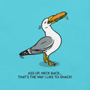 A close-up of the seagull cartoon on a turquoise shirt, showing the bird with its rear raised and neck back, holding a sandwich, with the bold caption: 'ASS UP, NECK BACK… THAT’S THE WAY I LIKE TO SNACK!'