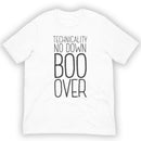 Flat lay front view of a white short-sleeve T-shirt with large black text printed vertically on the front reading 'TECHNICALITY NO DOWN BOO OVER.'