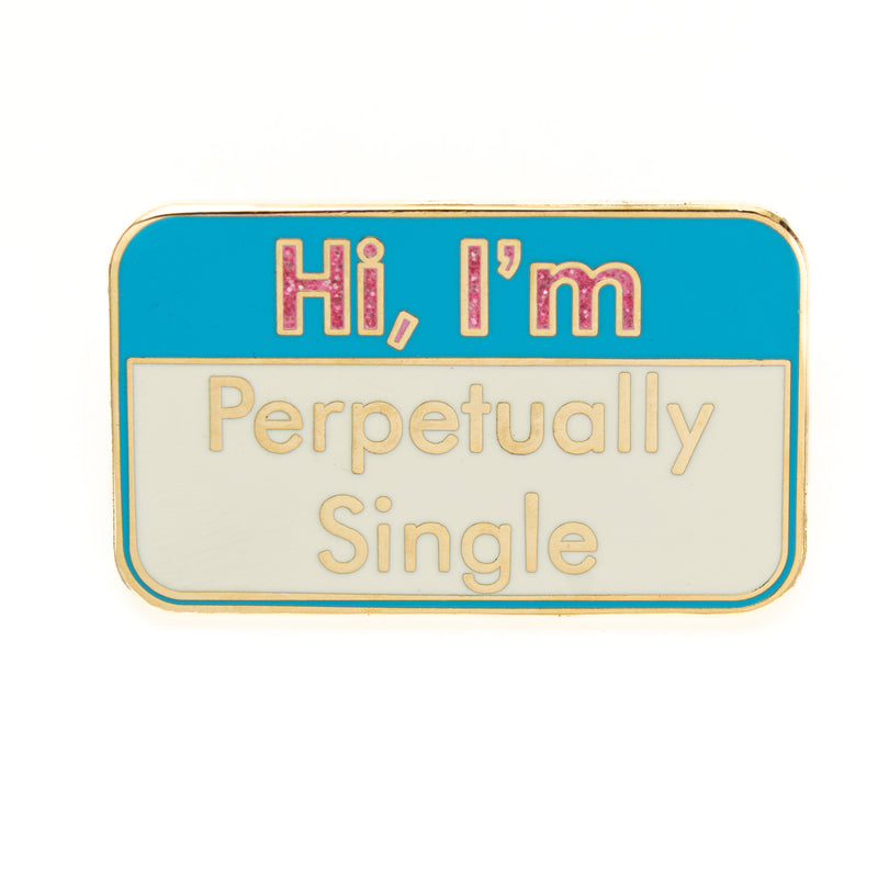 Why Won't You Date Me: Perpetually Single Pin