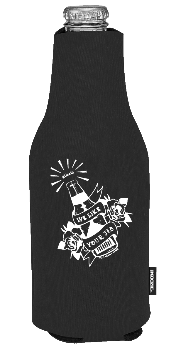 Black bottle koozie with white graphic design featuring a beer bottle and roses, text reads 'WE LIKE YOUR JIB.'