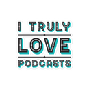 Sticker of blue and aqua text reading 'I TRULY LOVE PODCASTS' on a black background.