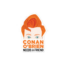 Sticker design featuring a stylized illustration of Conan O'Brien with text 'CONAN O'BRIEN NEEDS A FRIEND.'