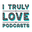 Sticker of blue and aqua text reading 'I TRULY LOVE PODCASTS' on a black background.