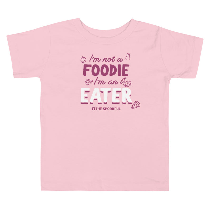 The Sporkful: Toddler I'm Not A Foodie I'm An Eater T-shirt