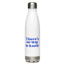 White water bottle featuring the text 'There's No Way to Know' in blue font.