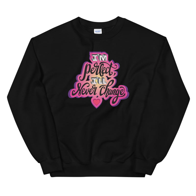 Why Won't You Date Me: I'm Perfect Sweatshirt