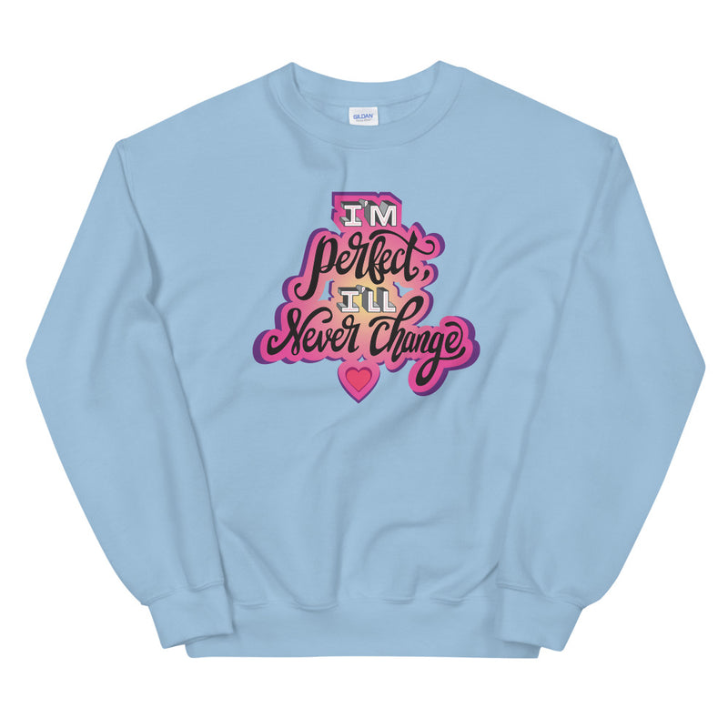 Why Won't You Date Me: I'm Perfect Sweatshirt