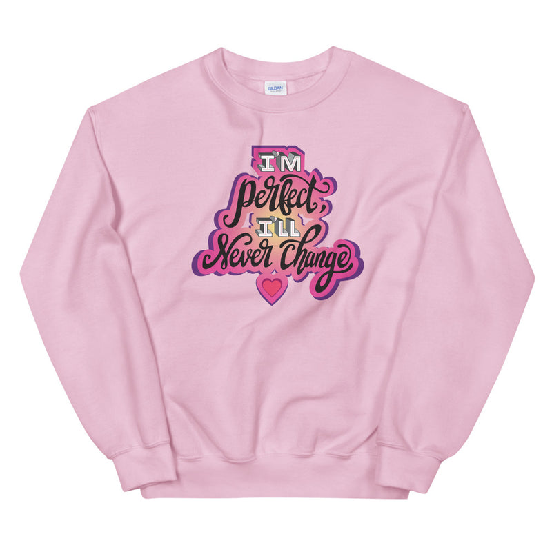 Why Won't You Date Me: I'm Perfect Sweatshirt