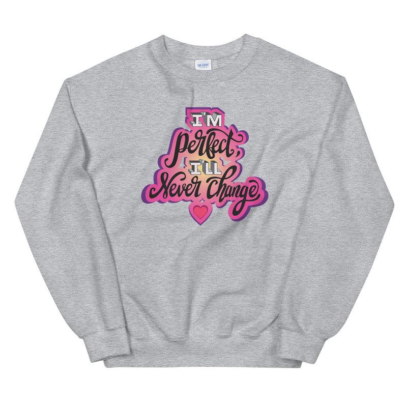 Why Won't You Date Me: I'm Perfect Sweatshirt