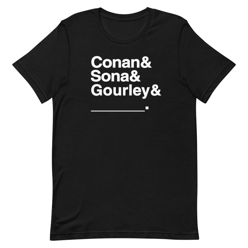 Black T-shirt with bold white text: 'Conan & Sona & Gourley & _____.'