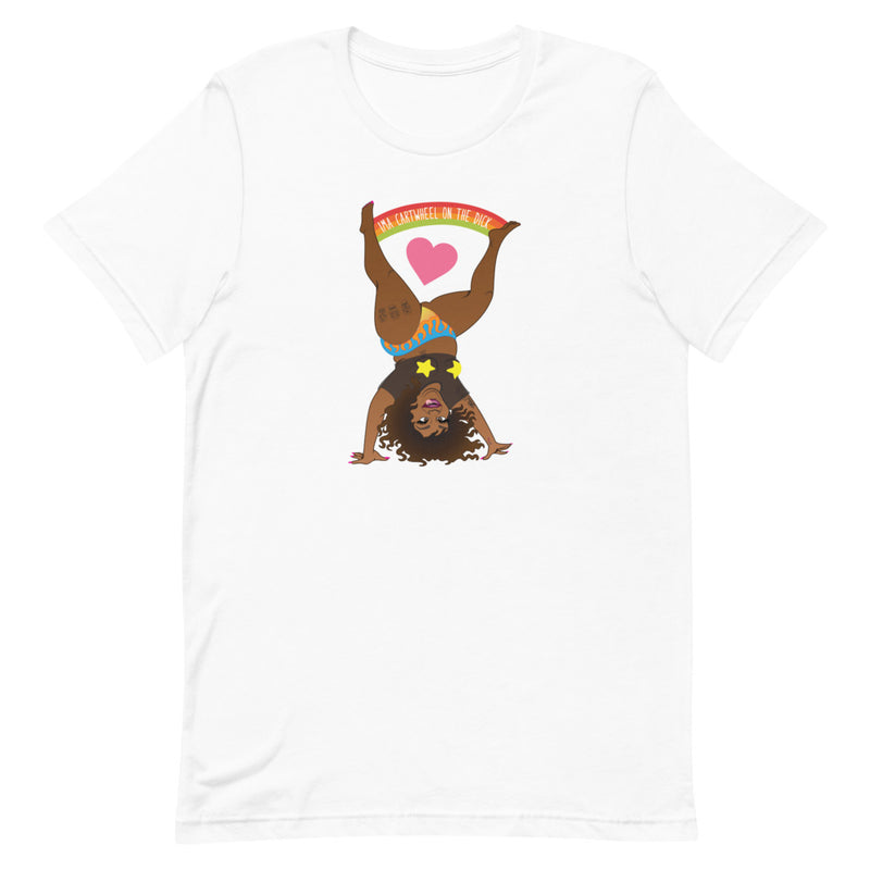 Why Won't You Date Me: Cartwheel Dick T-shirt