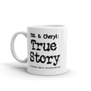 White mug with black text 'Tig & Cheryl: True Story, A Podcast About Documentaries.'
