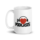 White mug with bold black and text reading 'I Love Podcasts' featuring a red heart wearing headphones graphic.